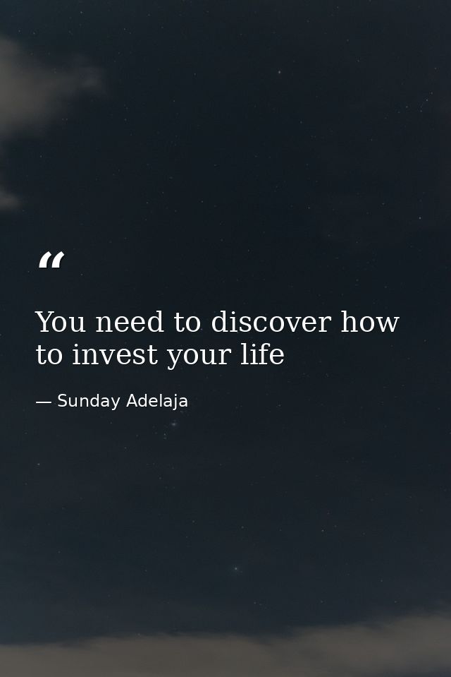 You need to discover how to invest your life — Sunday Adelaja