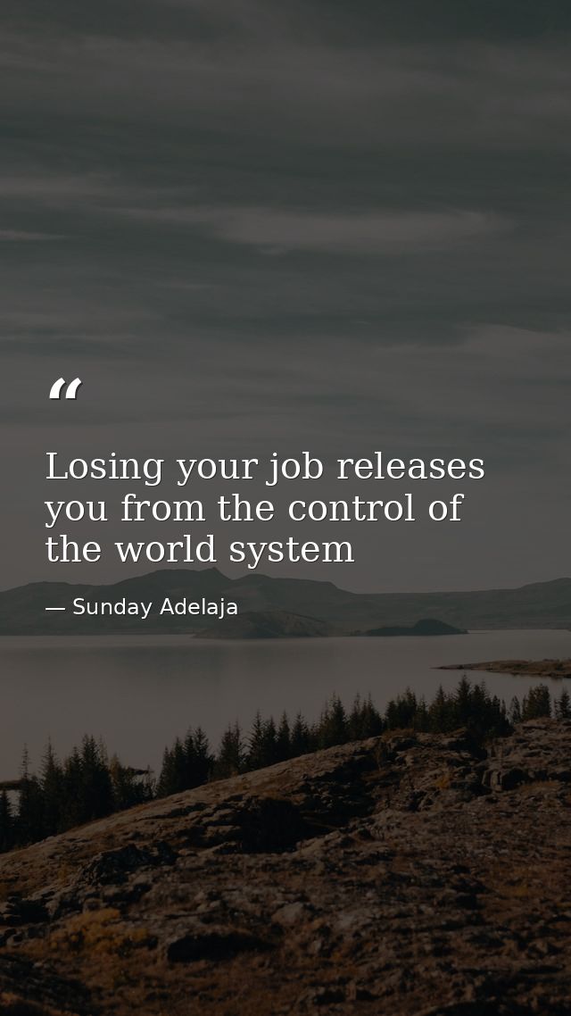 Losing your job releases you from the control of the world system — Sunday Adelaja