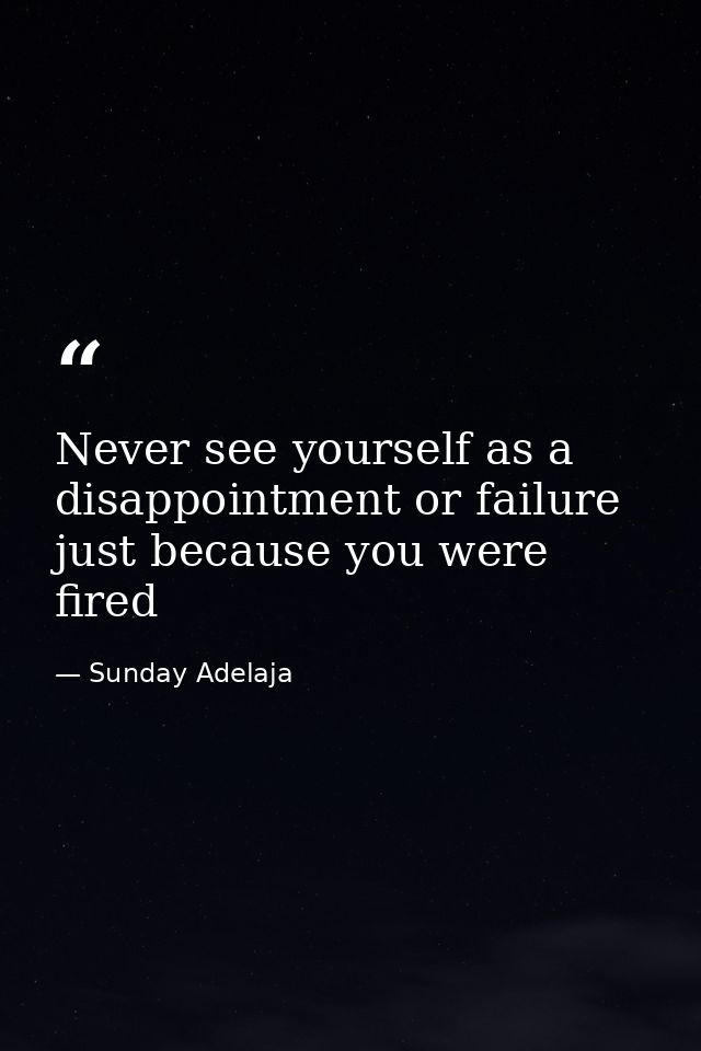 Never see yourself as a disappointment or failure just because you were fired — Sunday Adelaja
