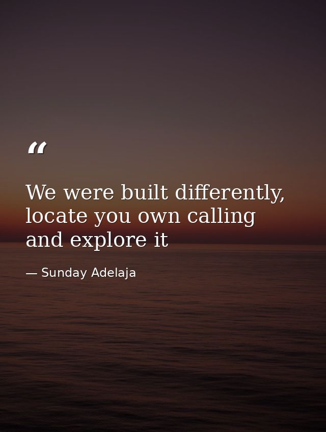 We were built differently, locate you own calling and explore it — Sunday Adelaja