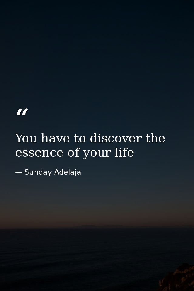You have to discover the essence of your life — Sunday Adelaja