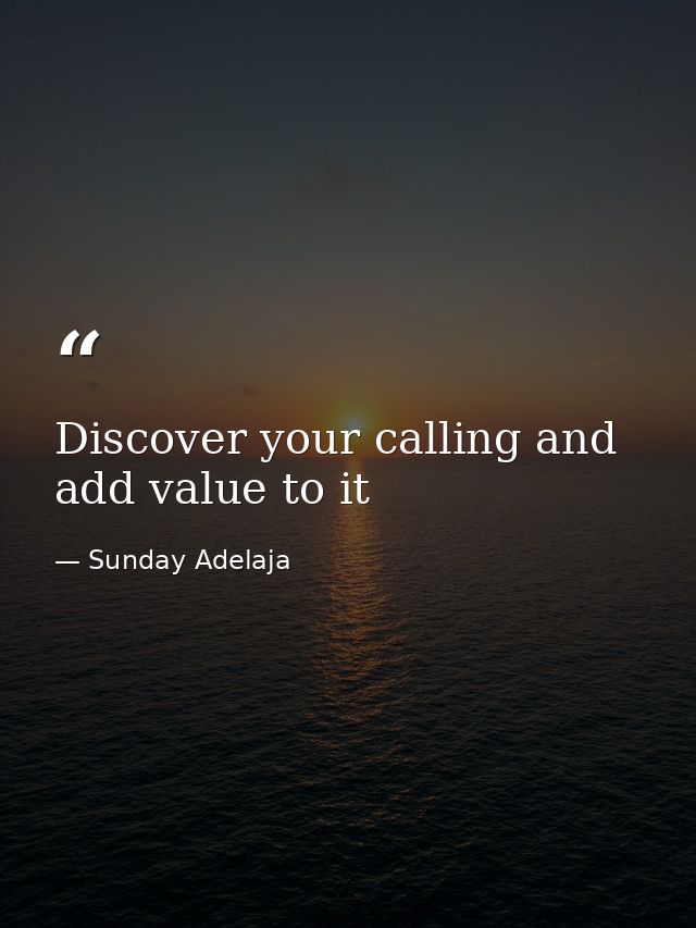 Discover your calling and add value to it — Sunday Adelaja