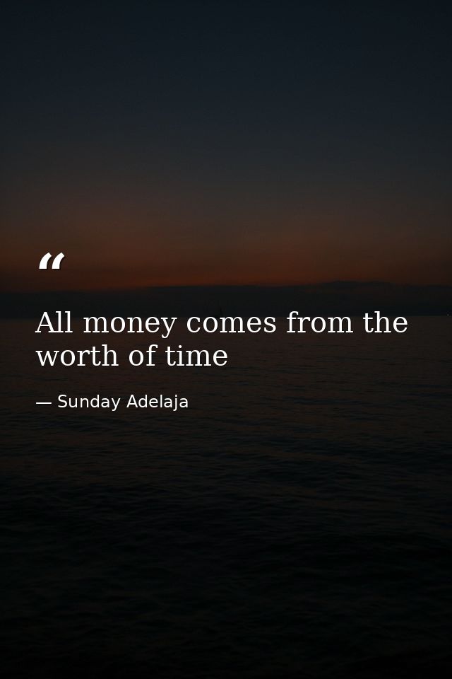 All money comes from the worth of time — Sunday Adelaja