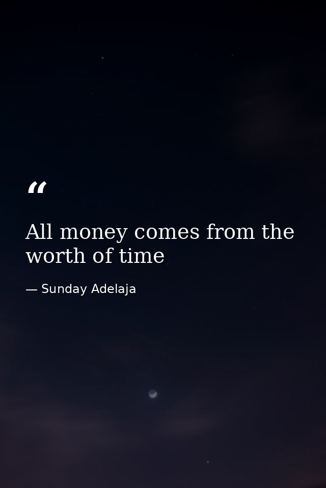 All money comes from the worth of time — Sunday Adelaja