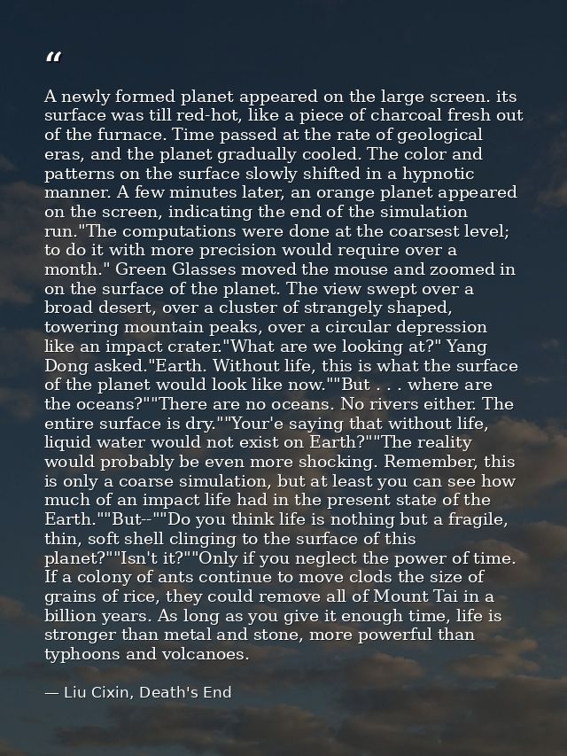 A newly formed planet appeared on the large screen. its surface was till red-hot, like a piece of charcoal fresh out of  — Liu Cixin, Death's End