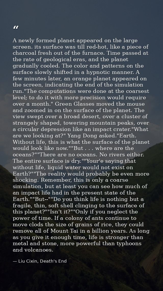 A newly formed planet appeared on the large screen. its surface was till red-hot, like a piece of charcoal fresh out of  — Liu Cixin, Death's End