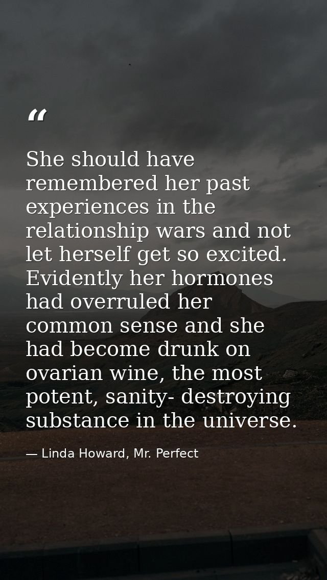 She should have remembered her past experiences in the relationship wars and not let herself get so excited. Evidently h — Linda Howard, Mr. Perfect
