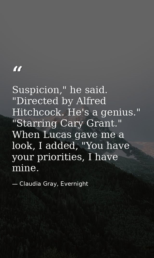 Suspicion," he said. "Directed by Alfred Hitchcock. He's a genius." "Starring Cary Grant." When Lucas gave me a look, I  — Claudia Gray, Evernight