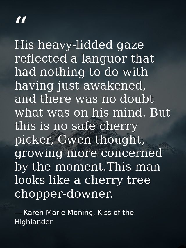 His heavy-lidded gaze reflected a languor that had nothing to do with having just awakened, and there was no doubt what  — Karen Marie Moning, Kiss of the Highlander