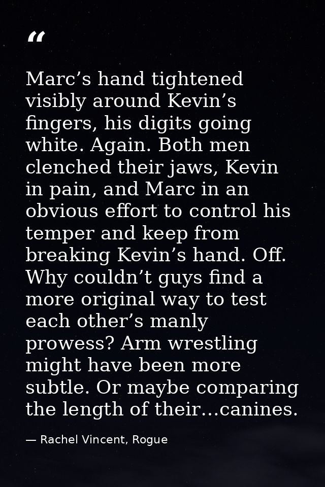 Marc’s hand tightened visibly around Kevin’s fingers, his digits going white. Again. Both men clenched their jaws, Kevin — Rachel Vincent, Rogue