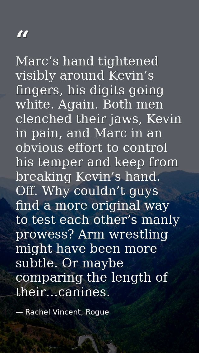 Marc’s hand tightened visibly around Kevin’s fingers, his digits going white. Again. Both men clenched their jaws, Kevin — Rachel Vincent, Rogue