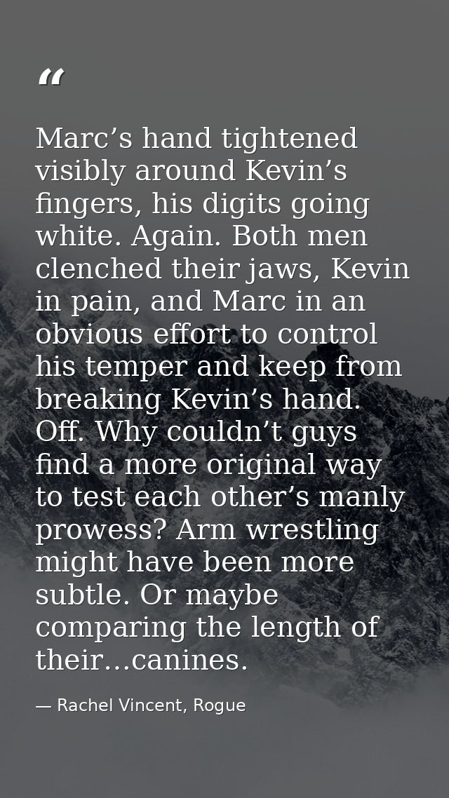 Marc’s hand tightened visibly around Kevin’s fingers, his digits going white. Again. Both men clenched their jaws, Kevin — Rachel Vincent, Rogue