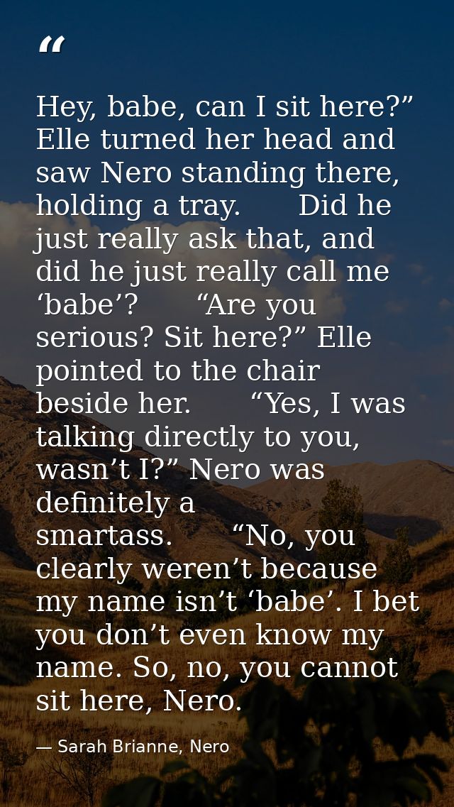 Hey, babe, can I sit here?” Elle turned her head and saw Nero standing there, holding a tray.　　Did he just really ask th — Sarah Brianne, Nero