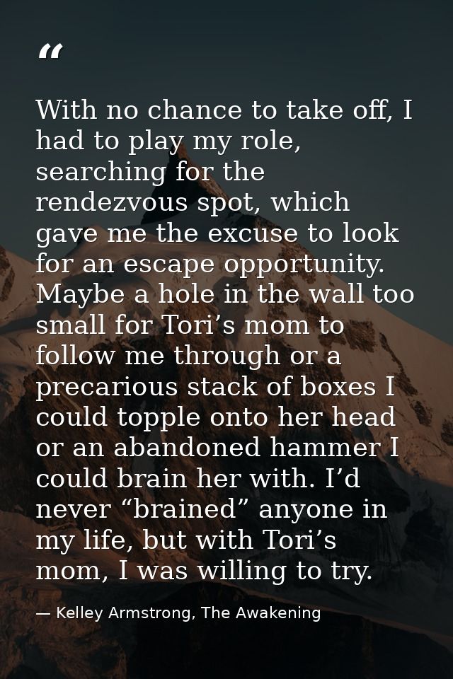 With no chance to take off, I had to play my role, searching for the rendezvous spot, which gave me the excuse to look f — Kelley Armstrong, The Awakening