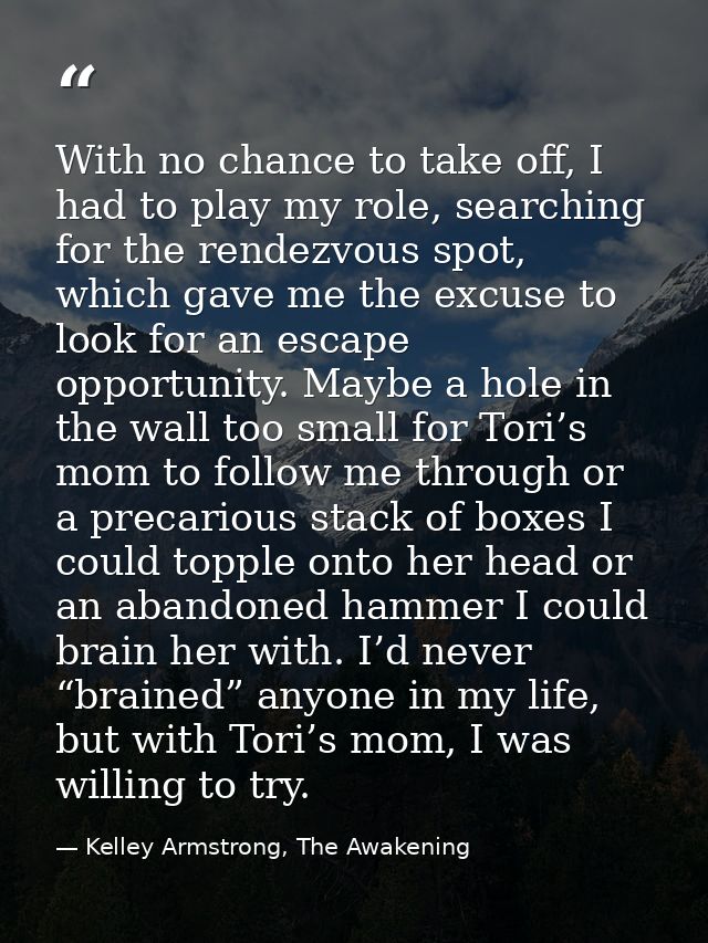 With no chance to take off, I had to play my role, searching for the rendezvous spot, which gave me the excuse to look f — Kelley Armstrong, The Awakening