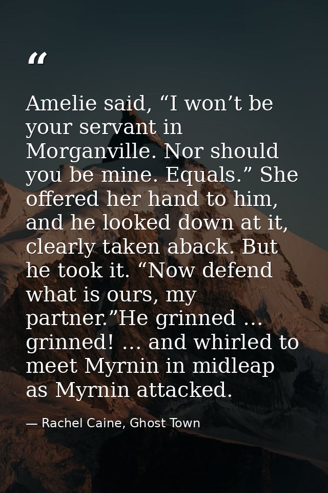 Amelie said, “I won’t be your servant in Morganville. Nor should you be mine. Equals.” She offered her hand to him, and  — Rachel Caine, Ghost Town