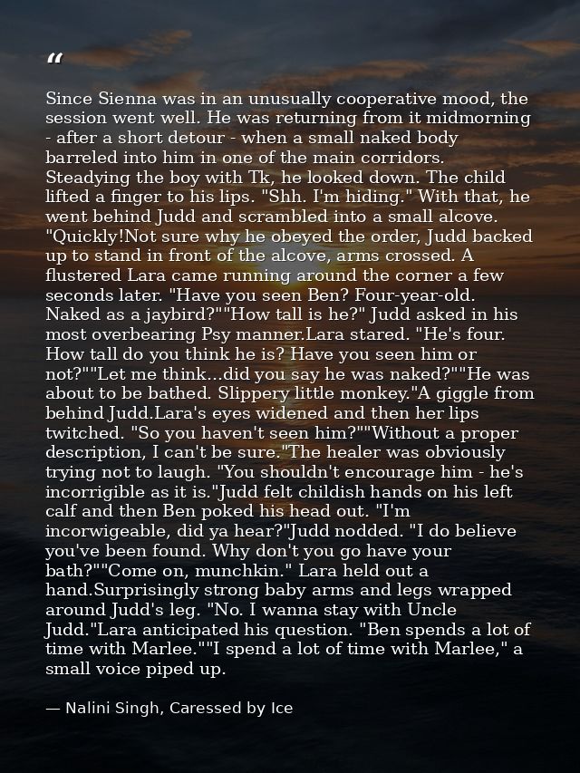 Since Sienna was in an unusually cooperative mood, the session went well. He was returning from it midmorning - after a  — Nalini Singh, Caressed by Ice