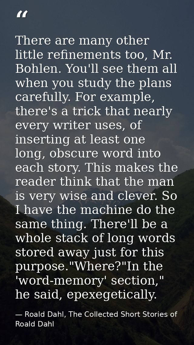 There are many other little refinements too, Mr. Bohlen. You'll see them all when you study the plans carefully. For exa — Roald Dahl, The Collected Short Stories of Roald Dahl