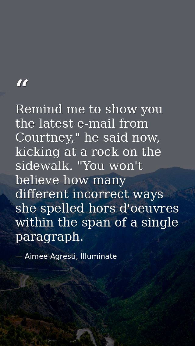 Remind me to show you the latest e-mail from Courtney," he said now, kicking at a rock on the sidewalk. "You won't belie — Aimee Agresti, Illuminate