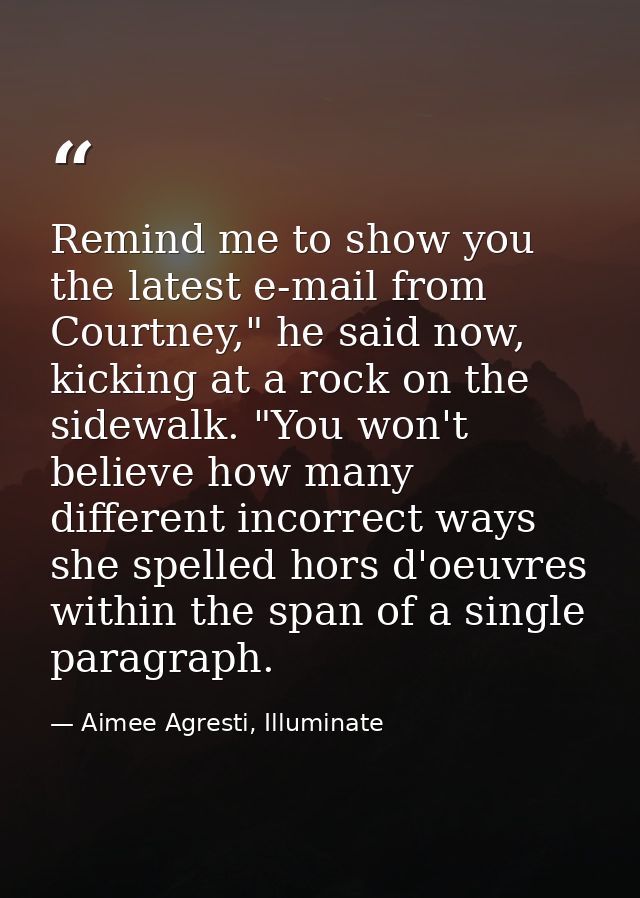 Remind me to show you the latest e-mail from Courtney," he said now, kicking at a rock on the sidewalk. "You won't belie — Aimee Agresti, Illuminate
