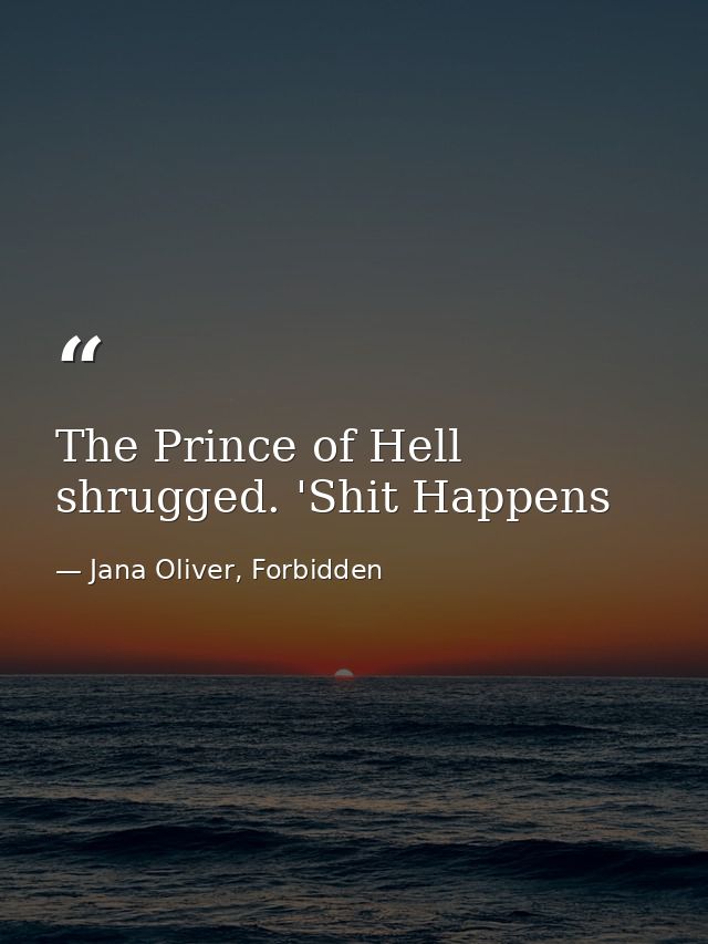 The Prince of Hell shrugged. 'Shit Happens — Jana Oliver, Forbidden