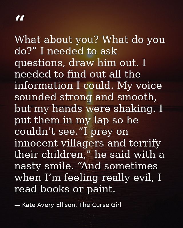What about you? What do you do?” I needed to ask questions, draw him out. I needed to find out all the information I cou — Kate Avery Ellison, The Curse Girl