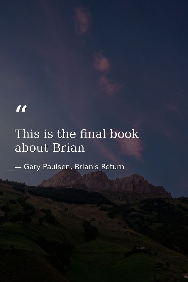This is the final book about Brian — Gary Paulsen, Brian's Return