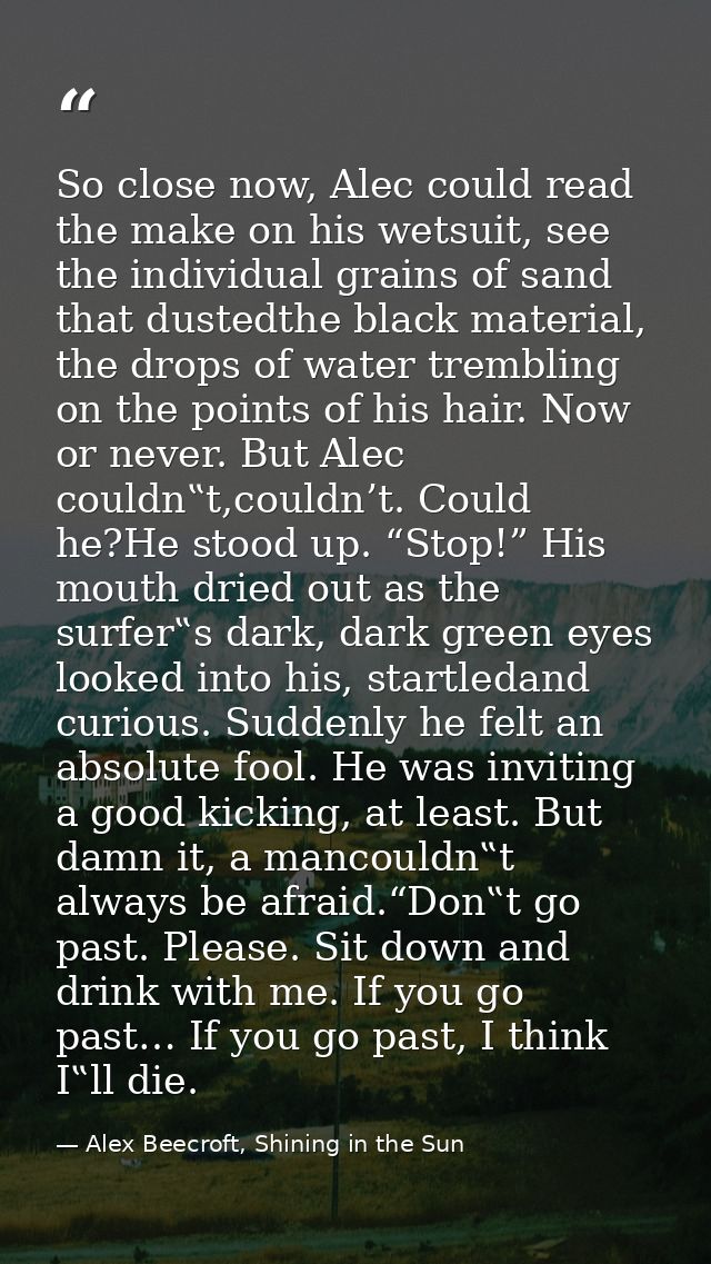 So close now, Alec could read the make on his wetsuit, see the individual grains of sand that dustedthe black material,  — Alex Beecroft, Shining in the Sun