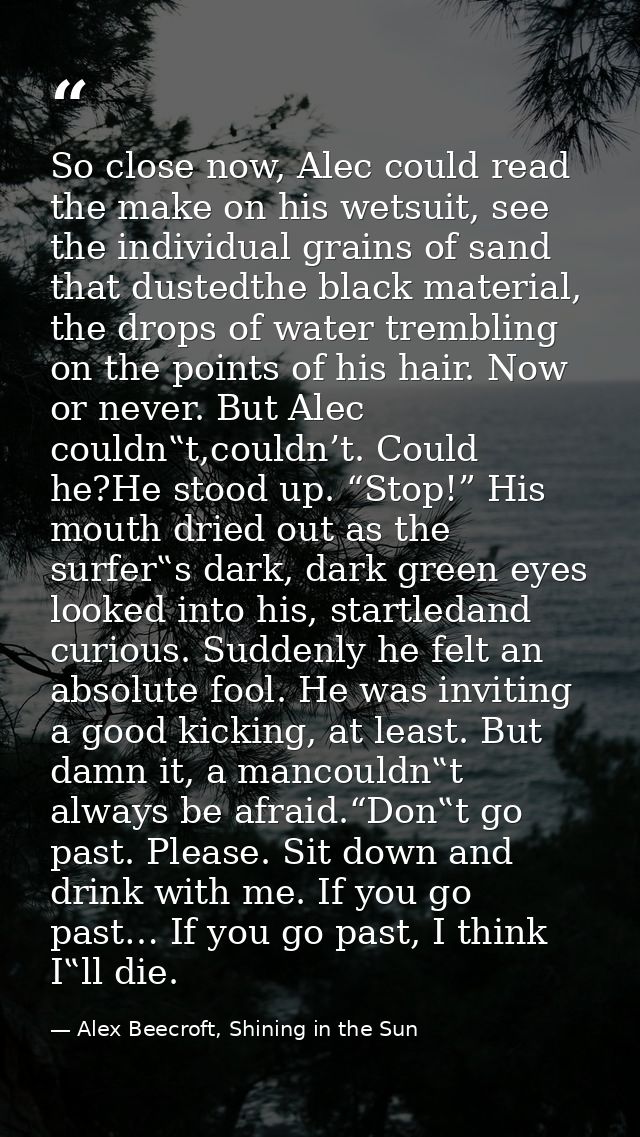 So close now, Alec could read the make on his wetsuit, see the individual grains of sand that dustedthe black material,  — Alex Beecroft, Shining in the Sun