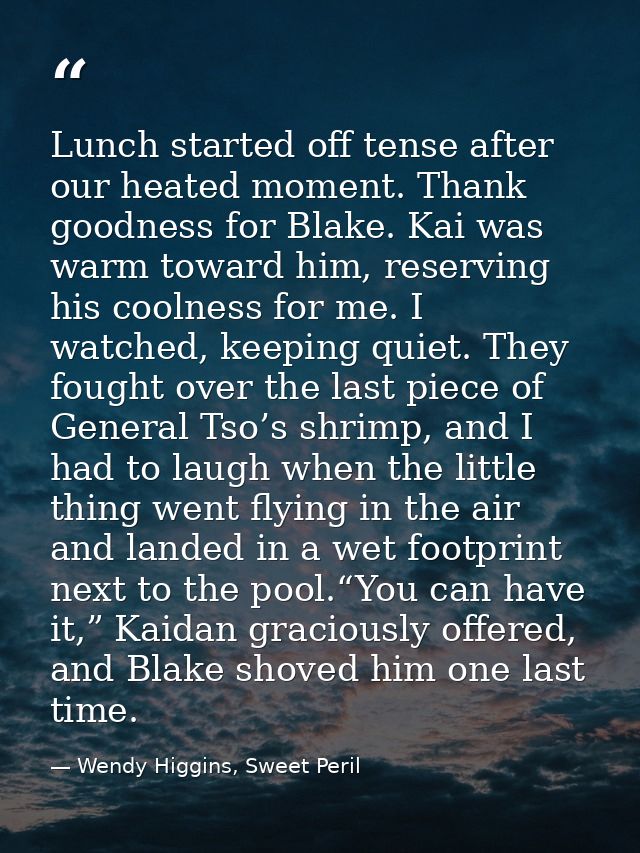 Lunch started off tense after our heated moment. Thank goodness for Blake. Kai was warm toward him, reserving his coolne — Wendy Higgins, Sweet Peril
