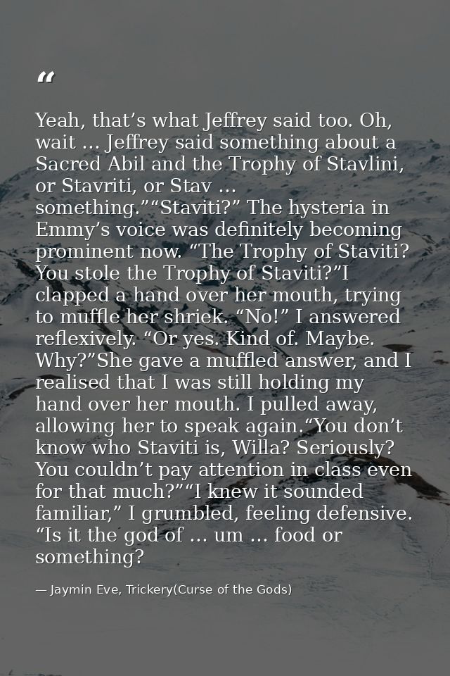 Yeah, that’s what Jeffrey said too. Oh, wait … Jeffrey said something about a Sacred Abil and the Trophy of Stavlini, or — Jaymin Eve, Trickery(Curse of the Gods)