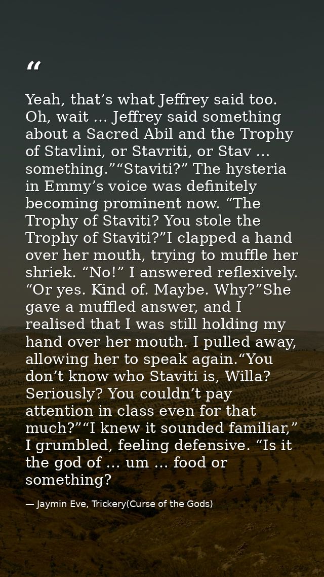 Yeah, that’s what Jeffrey said too. Oh, wait … Jeffrey said something about a Sacred Abil and the Trophy of Stavlini, or — Jaymin Eve, Trickery(Curse of the Gods)