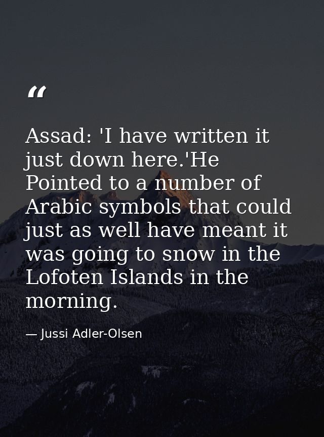Assad: 'I have written it just down here.'He Pointed to a number of Arabic symbols that could just as well have meant it — Jussi Adler-Olsen