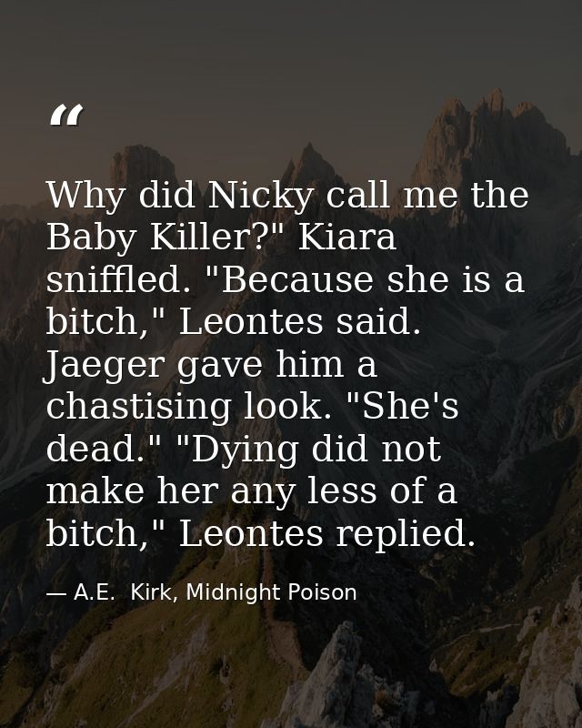 Why did Nicky call me the Baby Killer?" Kiara sniffled. "Because she is a bitch," Leontes said. Jaeger gave him a chasti — A.E.  Kirk, Midnight Poison