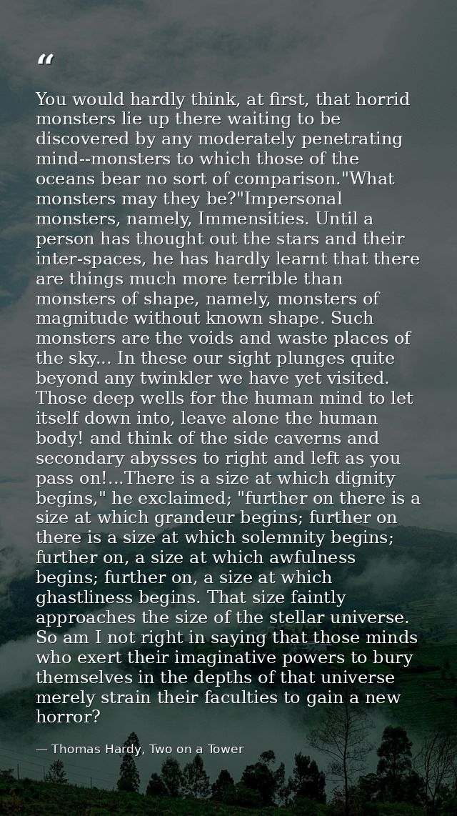 You would hardly think, at first, that horrid monsters lie up there waiting to be discovered by any moderately penetrati — Thomas Hardy, Two on a Tower