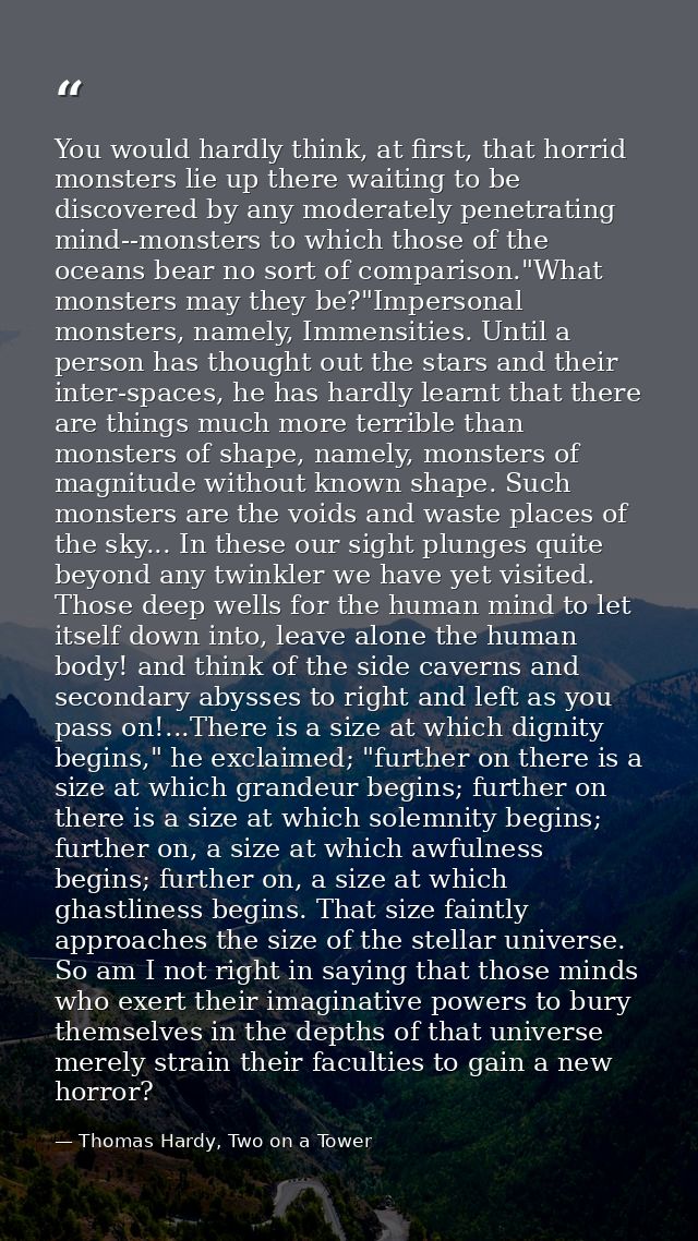 You would hardly think, at first, that horrid monsters lie up there waiting to be discovered by any moderately penetrati — Thomas Hardy, Two on a Tower