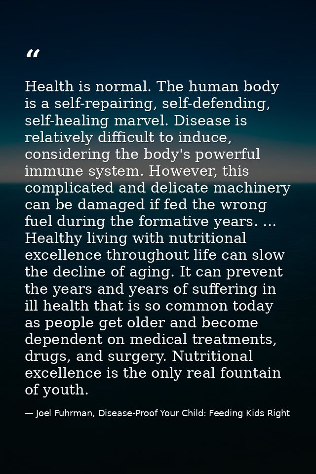 Health is normal. The human body is a self-repairing, self-defending, self-healing marvel. Disease is relatively difficu — Joel Fuhrman, Disease-Proof Your Child: Feeding Kids Right