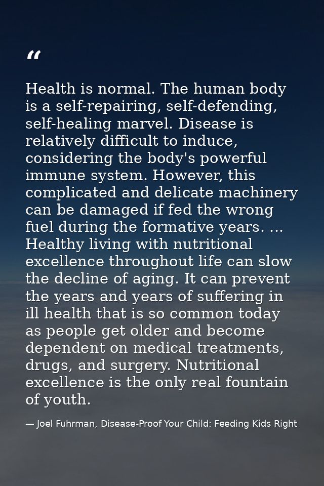 Health is normal. The human body is a self-repairing, self-defending, self-healing marvel. Disease is relatively difficu — Joel Fuhrman, Disease-Proof Your Child: Feeding Kids Right