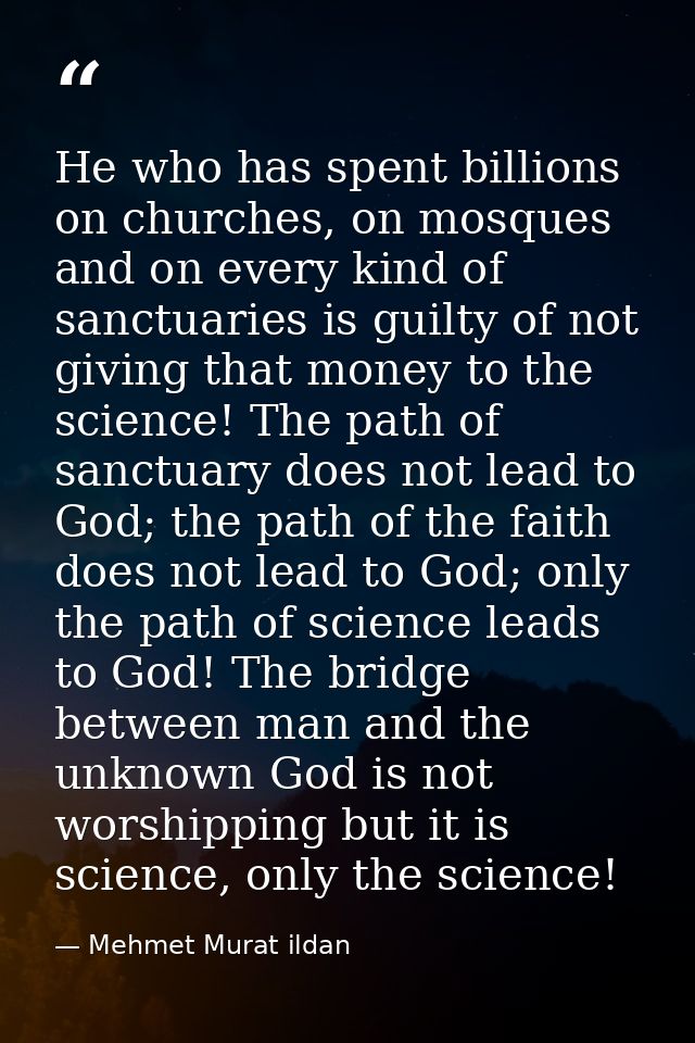 He who has spent billions on churches, on mosques and on every kind of sanctuaries is guilty of not giving that money to — Mehmet Murat ildan