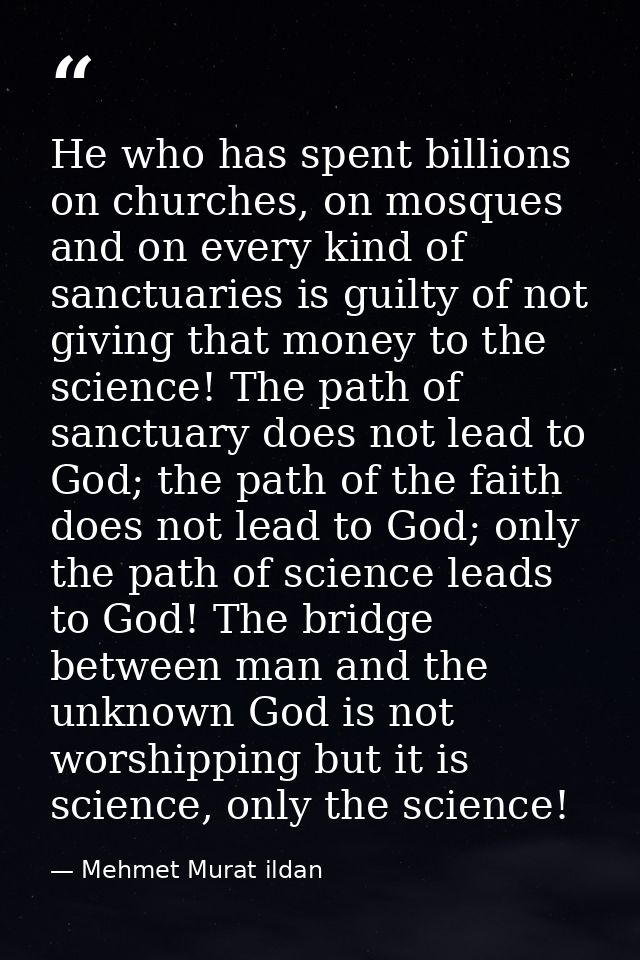 He who has spent billions on churches, on mosques and on every kind of sanctuaries is guilty of not giving that money to — Mehmet Murat ildan