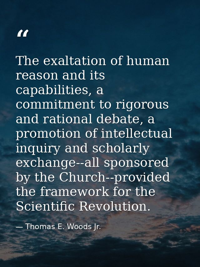 The exaltation of human reason and its capabilities, a commitment to rigorous and rational debate, a promotion of intell — Thomas E. Woods Jr.