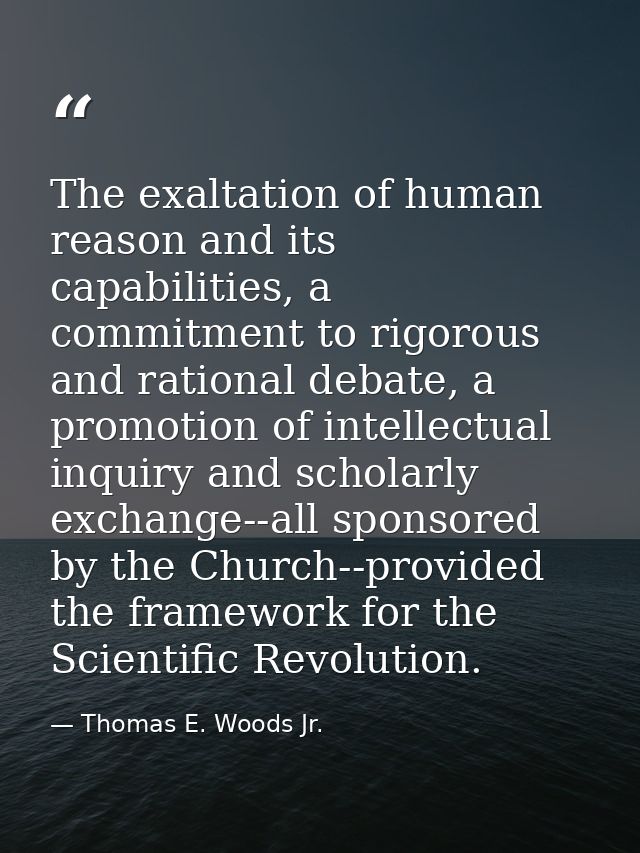 The exaltation of human reason and its capabilities, a commitment to rigorous and rational debate, a promotion of intell — Thomas E. Woods Jr.