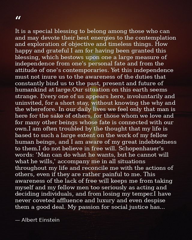 It is a special blessing to belong among those who can and may devote their best energies to the contemplation and explo — Albert Einstein