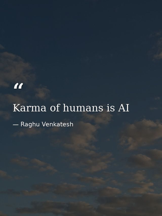Karma of humans is AI — Raghu Venkatesh