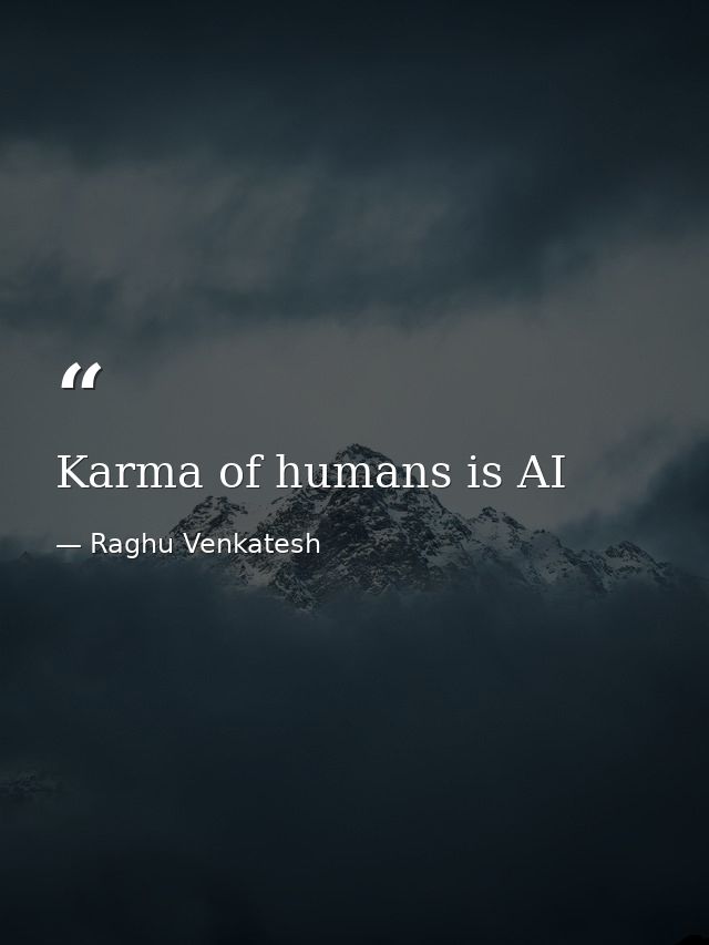Karma of humans is AI — Raghu Venkatesh
