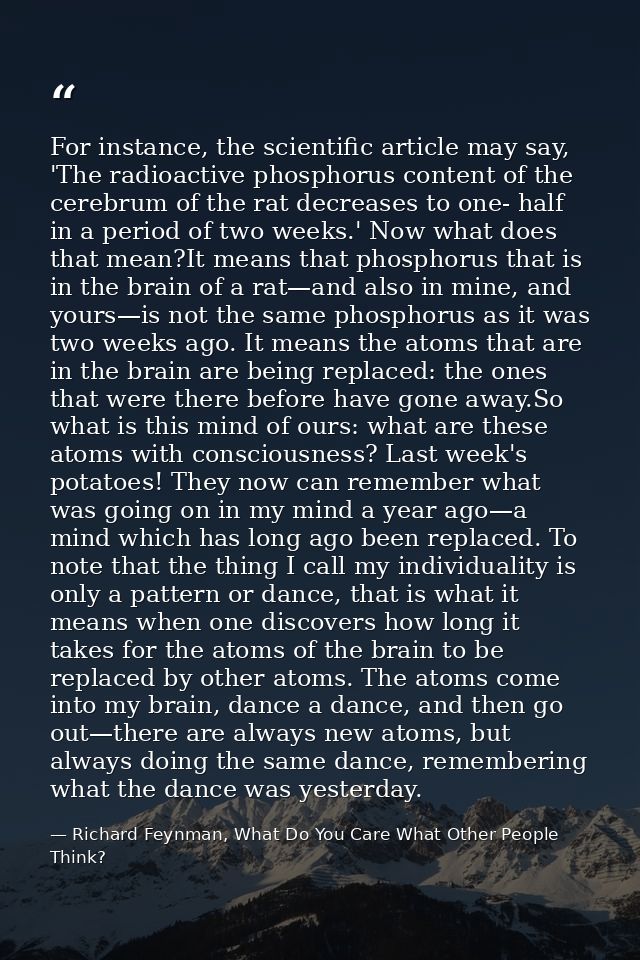 For instance, the scientific article may say, 'The radioactive phosphorus content of the cerebrum of the rat decreases t — Richard Feynman, What Do You Care What Other People Think?