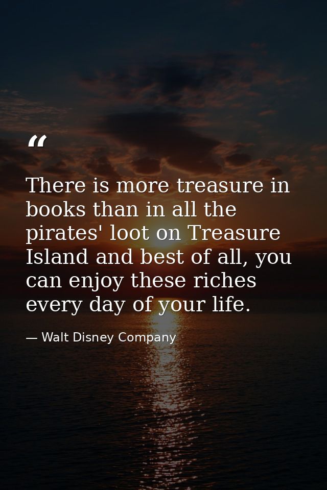 There is more treasure in books than in all the pirates' loot on Treasure Island and best of all, you can enjoy these ri — Walt Disney Company