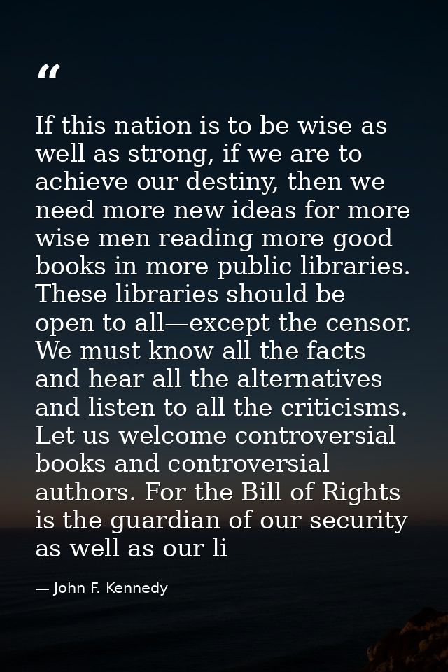 If this nation is to be wise as well as strong, if we are to achieve our destiny, then we need more new ideas for more w — John F. Kennedy