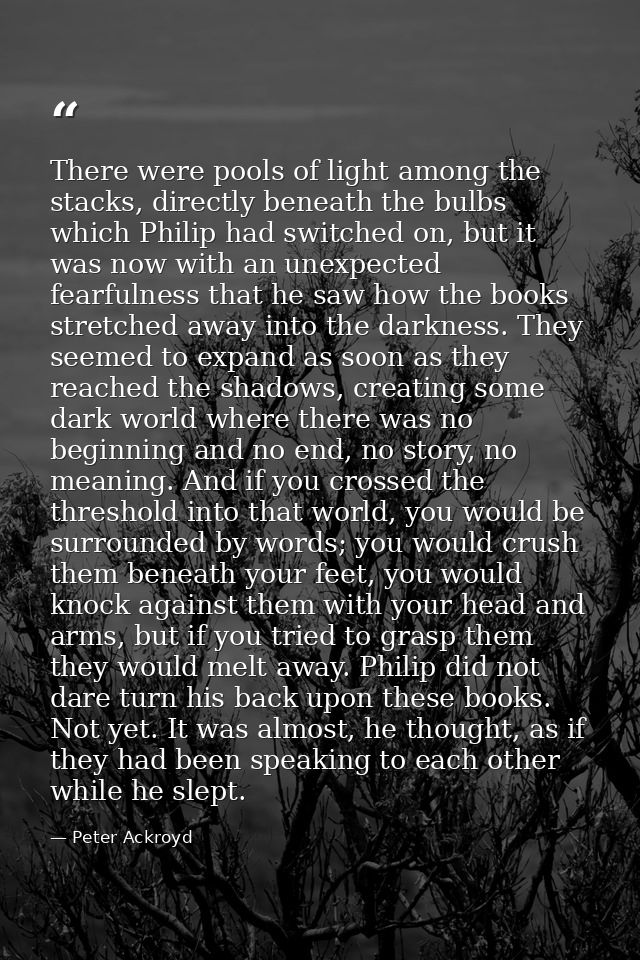 There were pools of light among the stacks, directly beneath the bulbs which Philip had switched on, but it was now with — Peter Ackroyd
