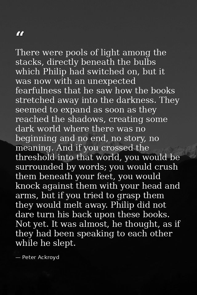 There were pools of light among the stacks, directly beneath the bulbs which Philip had switched on, but it was now with — Peter Ackroyd